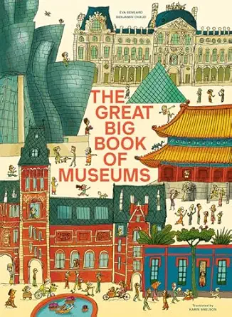 the great big book of museums a visit to 13 spectacular museums from around the world 1st edition a va