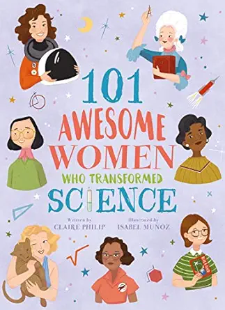 101 awesome women who transformed science 1st edition claire philip 1788883764, 978-1788883764