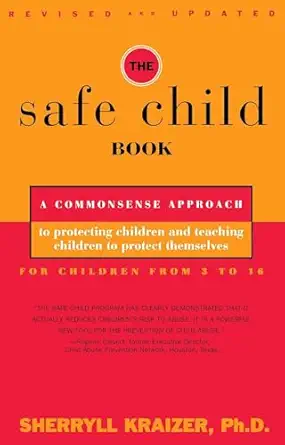 the safe child book a commonsense approach to protecting children and teaching children to protect themselves