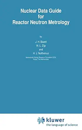 nuclear data guide for reactor neutron metrology 1st edition j h baard ,w l zijp ,h j nolthenius 0792304861,