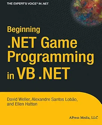 beginning net game programming in vb net 1st edition david weller ,alexandre santos lobaoellen hatton