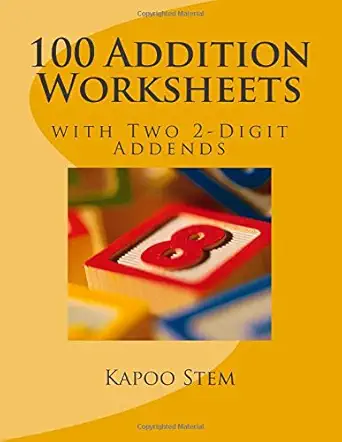100 addition worksheets with two 2 digit addends math practice worksheets 1st edition kapoo stem 1502504960,