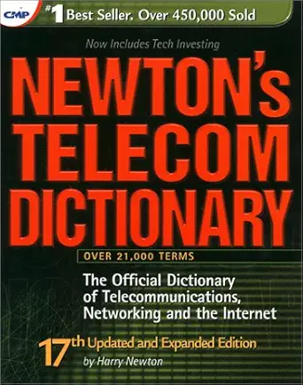 newtons telecom dictionary the official dictionary of telecommunications networking and internet 1st edition