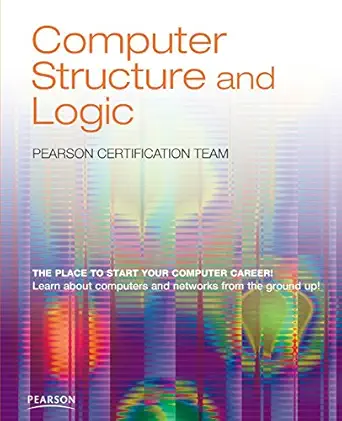 computer structure and logic 1st edition pearson certification 0789747936, 978-0789747938