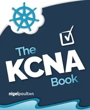 the kcna book kubernetes and cloud native associate 1st edition nigel poulton 1916585035, 978-1916585034