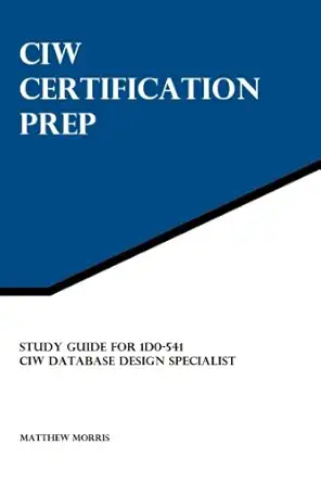 study guide for 1d0 541 ciw database design specialist ciw certification prep 1st edition matthew morris