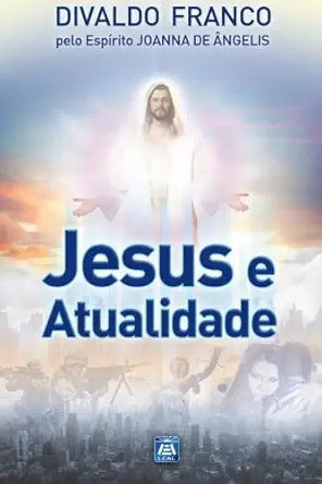 jesus e atualidade sarie psicola gica joanna de a ngelis 1st edition divaldo pereira franco ,joanna de