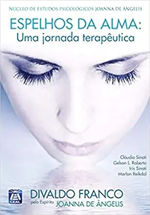 espelhos da alma uma jornada terapa utica na cleo de estudos psicola gicos joanna de a ngelis 1st edition