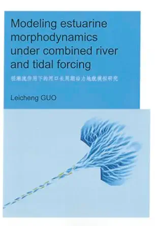 modeling estuarine morphodynamics under combined river and tidal forcing unesco ihe phd thesis 1st edition