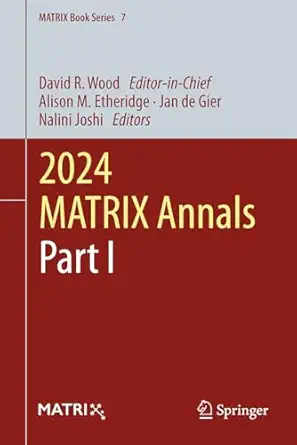 2024 matrix annals part i 1st edition david r wood ,alison m etheridge ,jan de gier ,nalini joshi 3032162017,