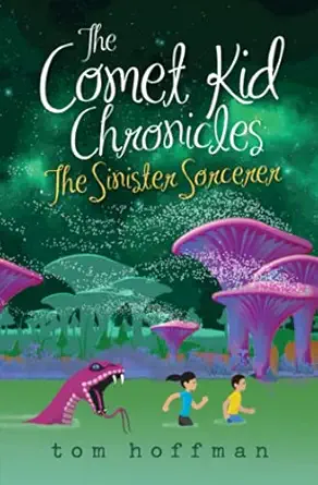 the sinister sorcerer the comet kid chronicles #3 1st edition tom hoffman 173628164x, 978-1736281642