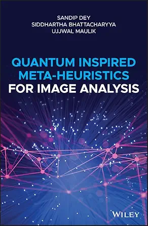 quantum inspired meta heuristics for image analysis 1st edition sandip dey ,siddhartha bhattacharyya ,ujjwal