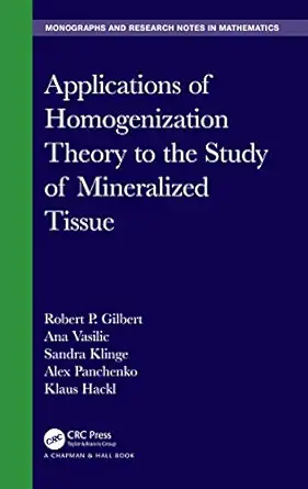 applications of homogenization theory to the study of mineralized tissue 1st edition alex panchenko ,robert p