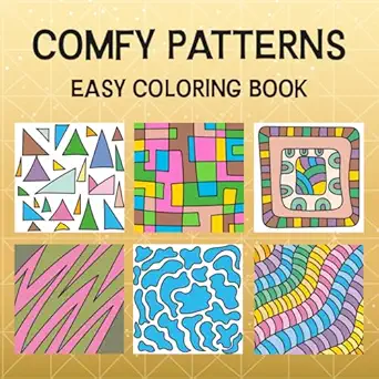 comfy patterns easy coloring book calming geometric shapes for relaxation creative mindfulness and soothing