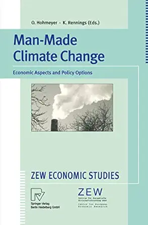 man made climate change economic aspects and policy options 1st edition olav hohmeyer ,klaus rennings