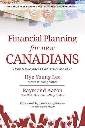 financial planning for new canadians how newcomers can truly make it 1st edition hye young lee ,raymond aaron