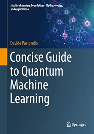 concise guide to quantum machine learning 1st edition davide pastorello 9811968969, 978-9811968969