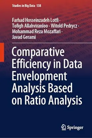 comparative efficiency in data envelopment analysis based on ratio analysis 1st edition farhad hosseinzadeh