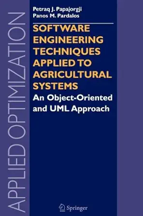 software engineering techniques applied to agricultural systems 1st edition petraq j papajorgji ,panos