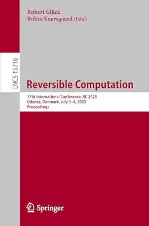 reversible computation 17th international conference rc 2025 odense denmark july 3a 4 2025 proceedings 1st