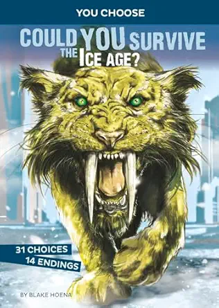 could you survive the ice age an interactive prehistoric adventure 1st edition blake hoena ,alessandro
