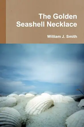 the golden seashell necklace 1st edition william j smith 0557571197, 978-0557571192