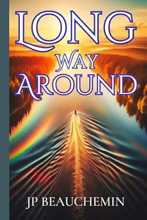 long way around 1st edition jp beauchemin 106919302x, 978-1069193025