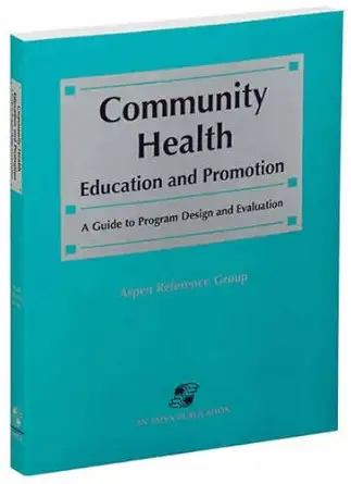 community health education and promotion 1st edition aspen 0834209535, 978-0834209534