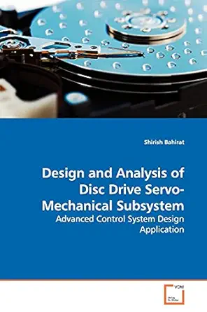 design and analysis of disc drive servo mechanical subsystem advanced control system design application 1st
