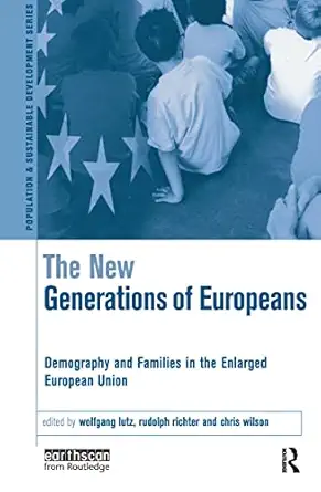 the new generations of europeans demography and families in the enlarged european union 1st edition wolfgang