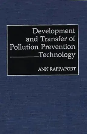 development and transfer of pollution prevention technology 1st edition ann rappaport 0899308163,