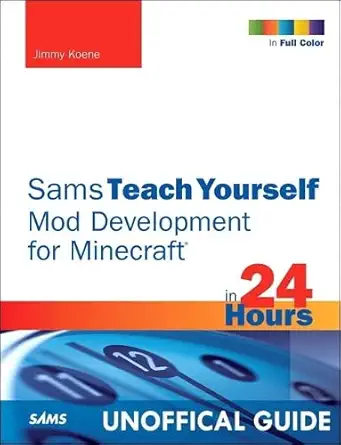 sams teach yourself minecraft mod development in 24 hours 1st edition jimmy koene 0672337193, 978-0672337192