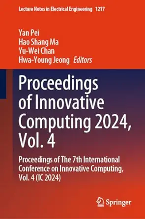 proceedings of innovative computing 2024 vol 4 proceedings of the 7th international conference on innovative