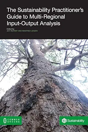 the sustainability practitioners guide to multi regional input output analysis 1st edition joy murray