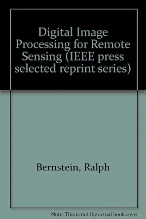 digital image processing for remote sensing 1st edition ralph bernstein 0879421053, 978-0879421052