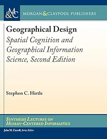 geographical design spatial cognition and geographical information science 1st edition stephen c hirtle ,john