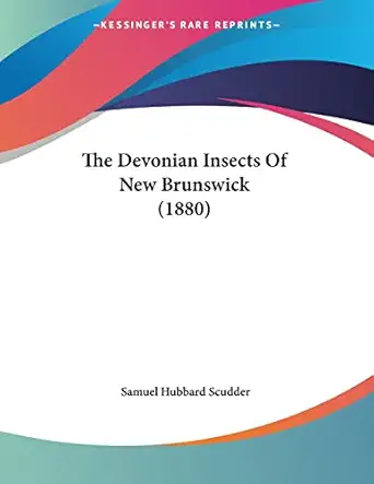 the devonian insects of new brunswick 1st edition samuel hubbard scudder 1120875048, 978-1120875044