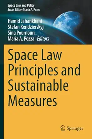 space law principles and sustainable measures 1st edition hamid jahankhani ,stefan kendzierskyj ,sina