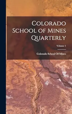 colorado school of mines quarterly volume 1 1st edition colorado school of mines 1018027041, 978-1018027043
