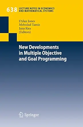 new developments in multiple objective and goal programming 1st edition dylan jones ,mehrdad tamiz ,jana ries