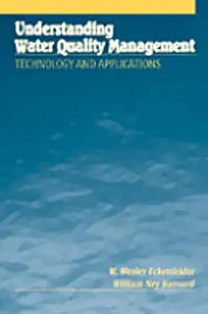 understanding water quality management technology and applications 1st edition wesley w eckenfelder ,william