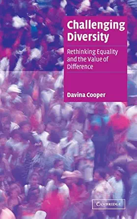 challenging diversity rethinking equality and the value of difference 1st edition davina cooper 0521831830,