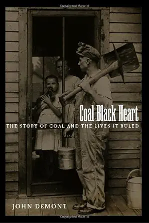 coal black heart the story of coal and lives it ruled 1st edition john demont 0385665040, 978-0385665049