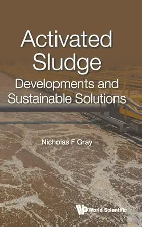 activated sludge developments and sustainable solutions 1st edition nicholas f gray 1800613873, 978-1800613874