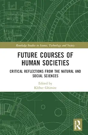 future courses of human societies critical reflections from the natural and social sciences 1st edition kla c