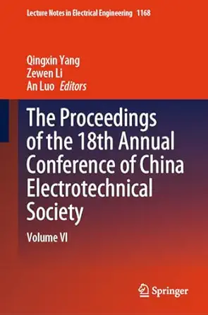 the proceedings of the 18th annual conference of china electrotechnical society volume vi 1st edition qingxin