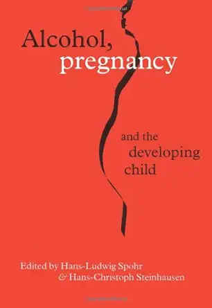 alcohol pregnancy and the developing child 1st edition hans ludwig spohr ,hans christoph steinhausen