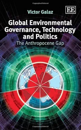 global environmental governance technology and politics the anthropocene gap 1st edition victor galaz