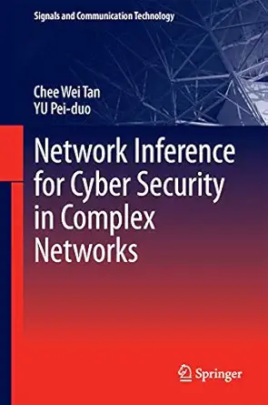 network inference for cyber security in complex networks 1st edition chee wei tan ,yu pei duo 9811398976,