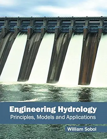 engineering hydrology principles models and applications 1st edition william sobol 163239653x, 978-1632396532